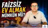 Faizsiz Ev ve Araba Alma Sistemi Güvenilir Mi? Tasarruf Finansman Gerçeği