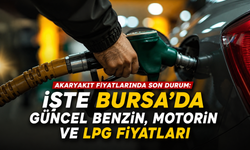 Akaryakıt fiyatlarında son durum: İşte 21 Haziran 2026 Bursa'da güncel benzin, motorin ve LPG fiyatları
