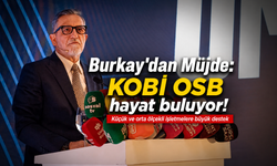 Burkay'dan Müjde: KOBİ OSB hayat buluyor!