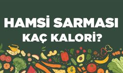 Hamsi Sarması kaç kalori? Hamsi Sarmasının besin değerleri neler?