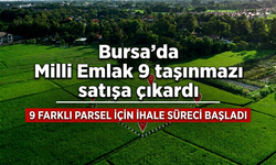 Bursa’da Milli Emlak 9 taşınmazı satışa çıkardı