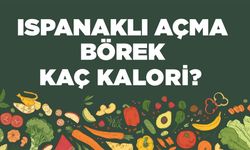 Ispanaklı Açma Börek kaç kalori? Ispanaklı Açma Böreğin besin değerleri neler?