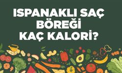 Ispanaklı Saç Böreği kaç kalori? Ispanaklı Saç Böreğinin besin değerleri neler?