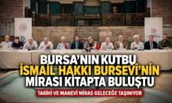 Bursa'nın kutbu İsmail Hakkı Bursevî'nin mirası kitapta buluştu