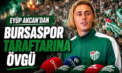 Eyüp Akcan'dan Bursaspor taraftarına övgü