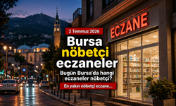 Bursa nöbetçi eczaneler 2 Temmuz 2026 Perşembe | Bugün Bursa’da hangi eczaneler nöbetçi? En yakın nöbetçi eczane...