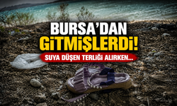 Bursa'dan gitmişlerdi! Suya düşen terliği alırken...