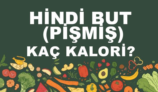 Hindi But (Pişmiş) kaç kalori? Hindi Butun (Pişmiş) besin değerleri neler?