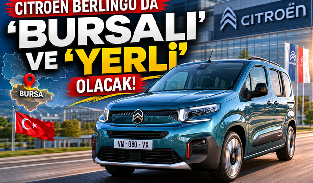Citroën Berlingo da 'Bursalı' ve 'yerli' olacak!
