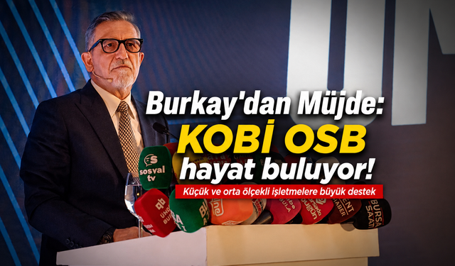 Burkay'dan Müjde: KOBİ OSB hayat buluyor!