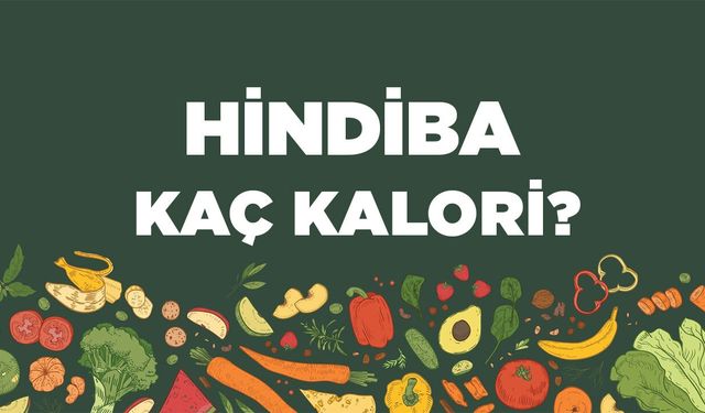 Hindiba kaç kalori? Hindibanın besin değerleri neler?