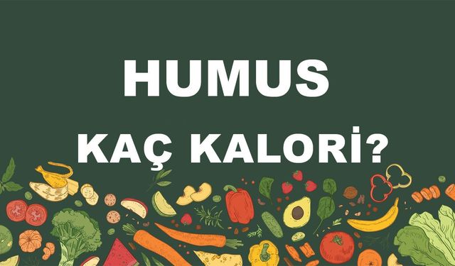 Humus kaç kalori? Humusun besin değerleri neler?
