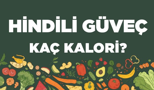 Hindili Güveç kaç kalori? Hindili Güveçin besin değerleri neler?
