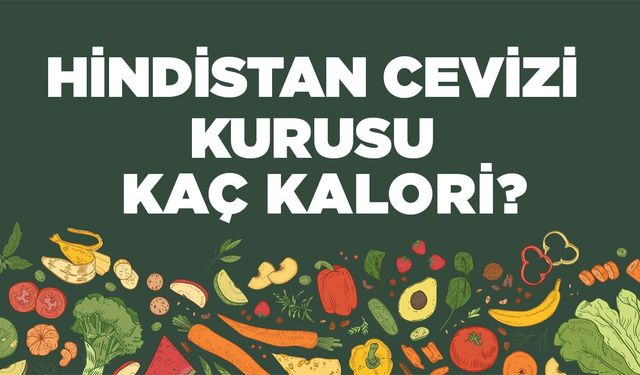 Hindistan Cevizi Kurusu kaç kalori? Hindistan Cevizi Kurusunun besin değerleri neler?