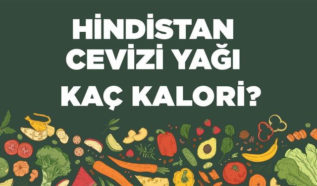 Hindistan Cevizi Yağı kaç kalori? Hindistan Cevizi Yağının besin değerleri neler?