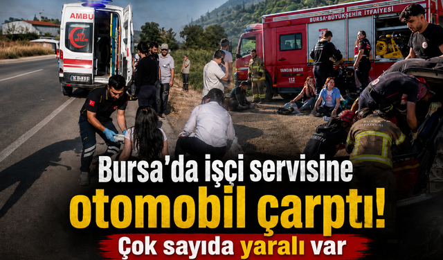 Bursa'da işçi servisine otomobil çarptı! Çok sayıda yaralı var