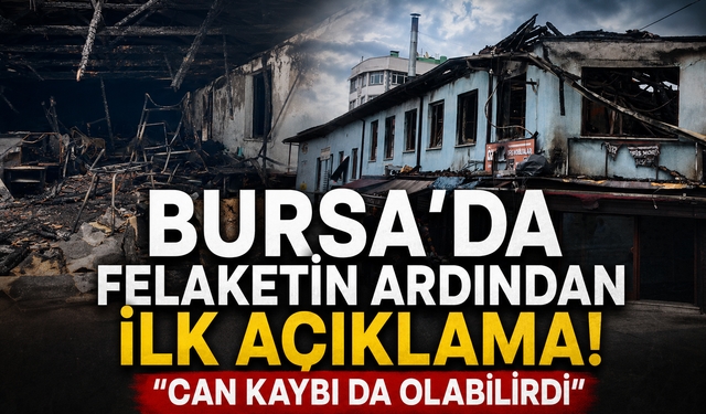 Bursa’da felaketin ardından ilk açıklama! "Can kaybı da olabilirdi"