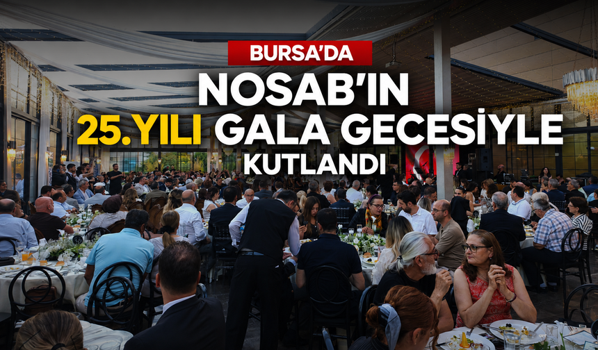 Bursa'da NOSAB'ın 25. yılı gala gecesiyle kutlandı