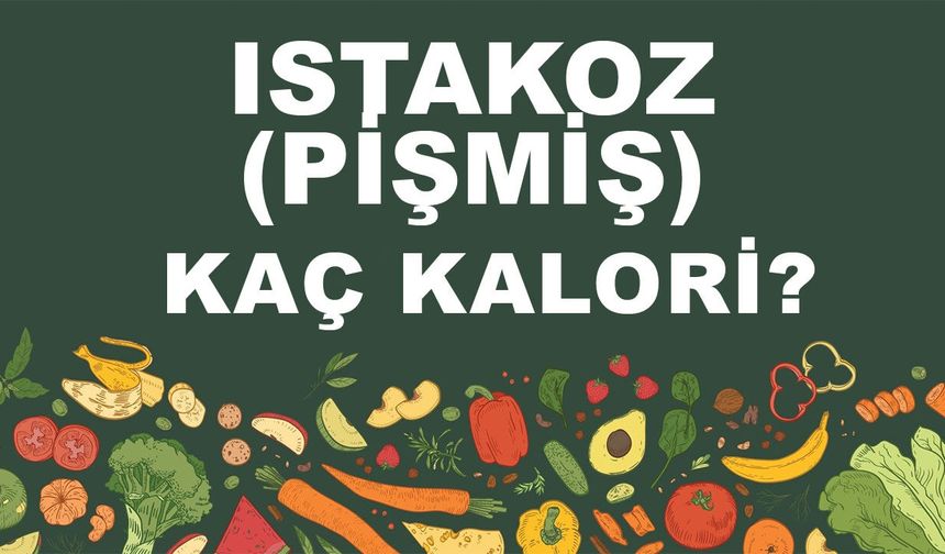Istakoz (Pişmiş) kaç kalori? Istakozun (Pişmiş)besin değeri nedir?