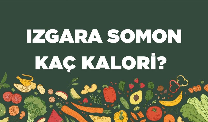 Izgara Somon kaç kalori? Izgara Somonun besin değerleri neler?