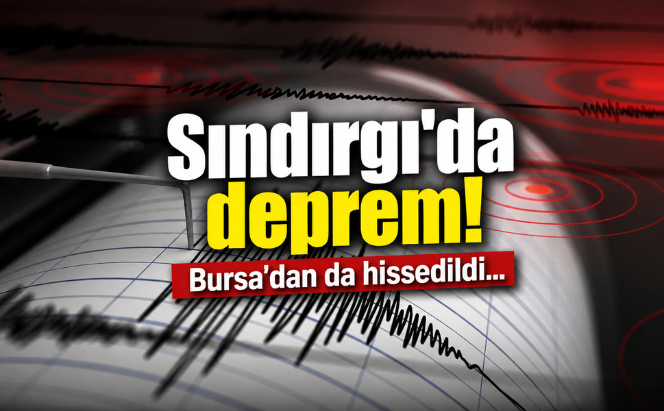 Sındırgı'da deprem! Bursa'dan da hissedildi...