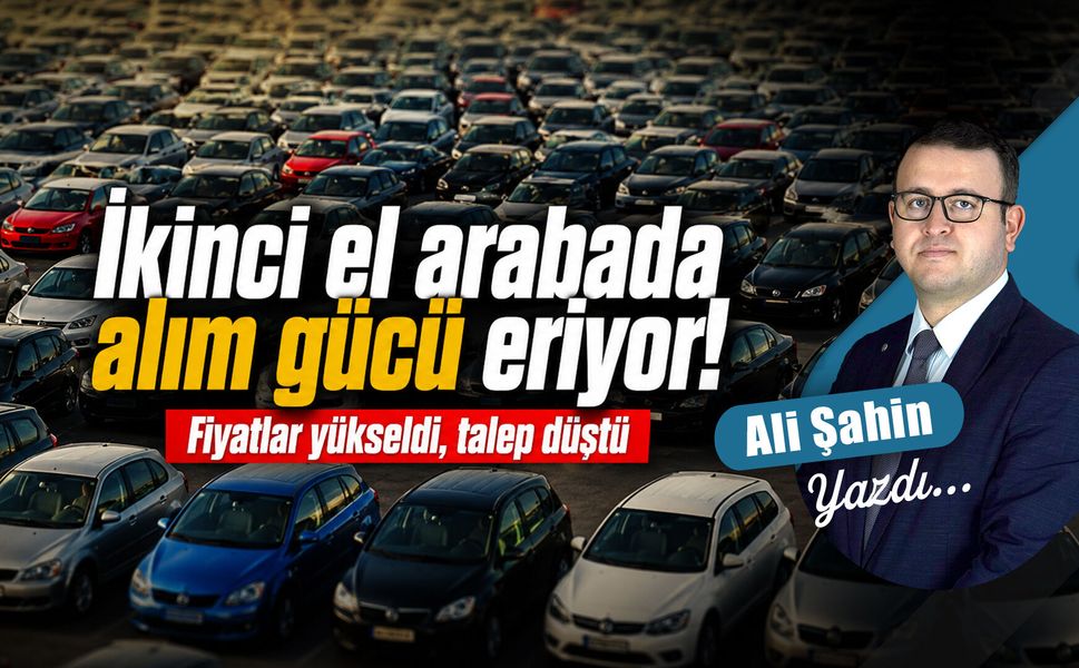 İkinci el arabada alım gücü eriyor!