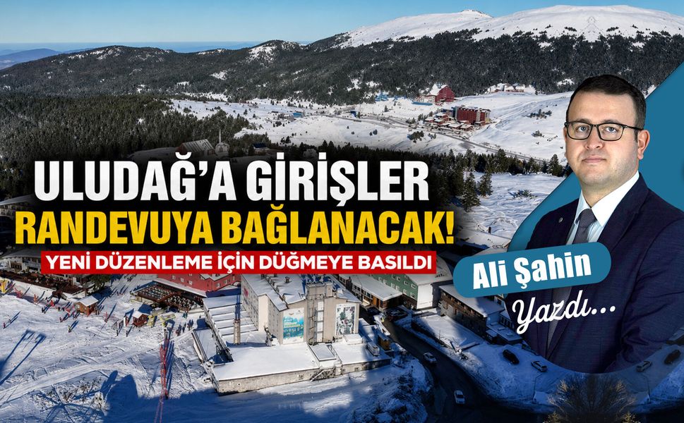 Uludağ’a girişler randevuya bağlanacak!