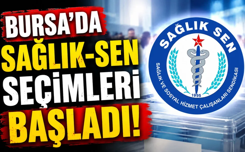 Bursa'da Sağlık-Sen seçimleri başladı