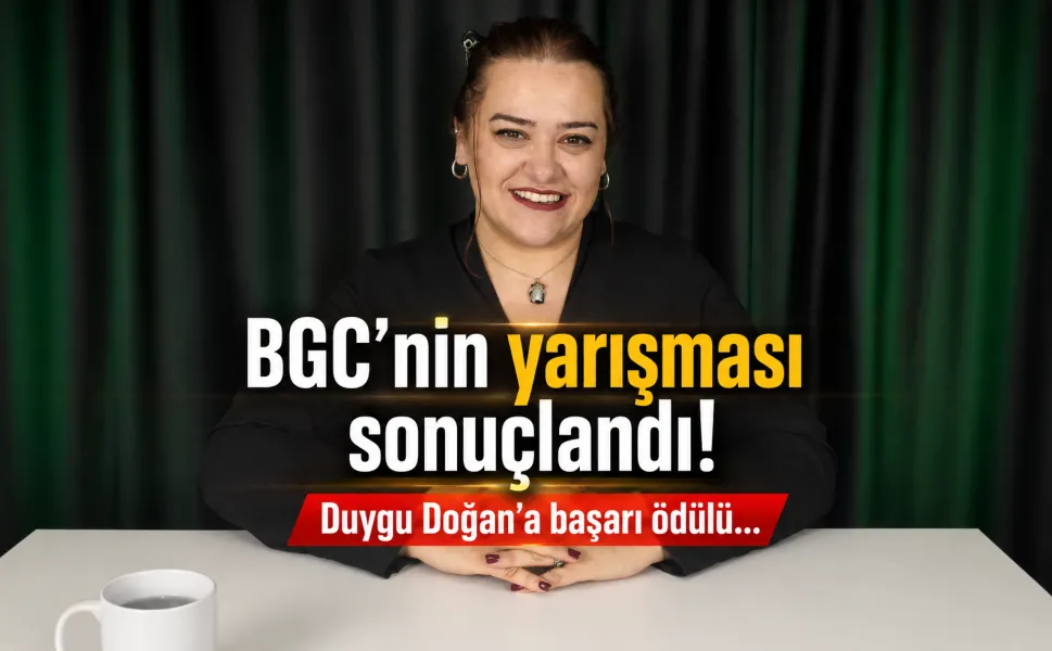 BGC’nin yarışması sonuçlandı! Duygu Doğan’a başarı ödülü...