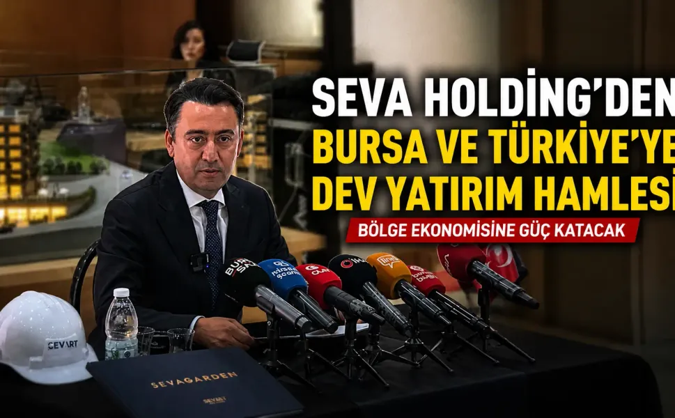 SEVA Holding’den Bursa ve Türkiye’ye dev yatırım hamlesi