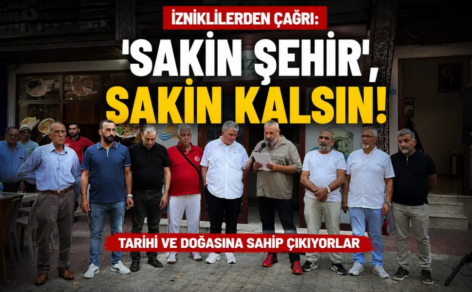 İzniklilerden dikkat çeken çağrı: 'Sakin şehir' sakin kalsın!