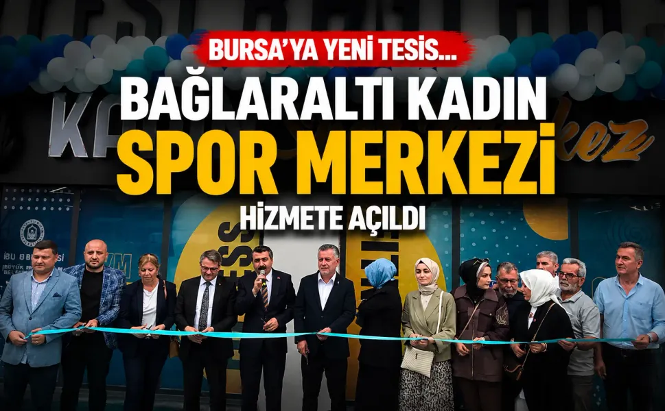 Bursa'ya yeni tesis... Bağlaraltı Kadın Spor Merkezi hizmete açıldı