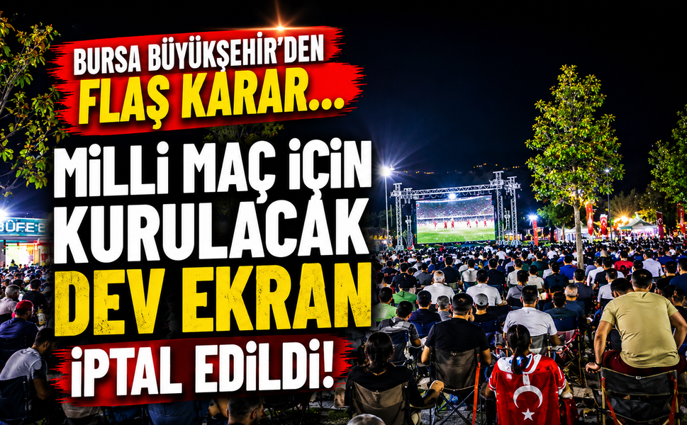 Bursa Büyükşehir'den "flaş" karar... Milli maç için kurulacak dev ekran iptal edildi!