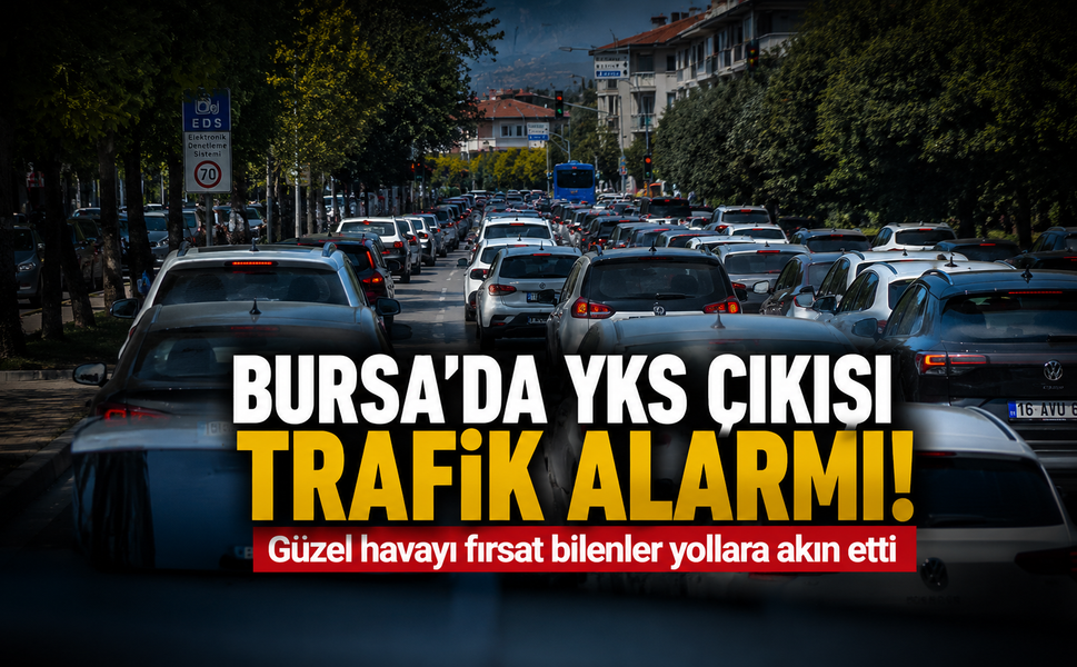 Bursa’da YKS çıkışı trafik alarmı! Güzel havayı fırsat bilenler yollara akın etti
