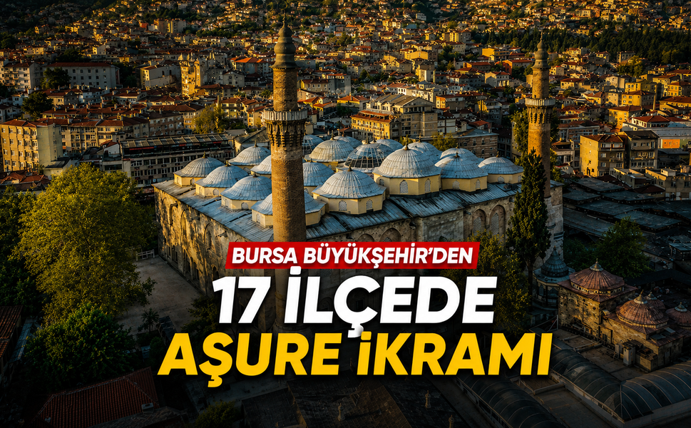 Bursa Büyükşehir’den 17 ilçede aşure ikramı
