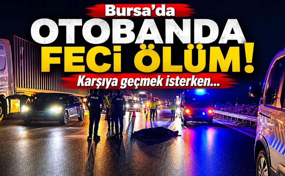 Bursa'da otobanda feci kaza! Karşıya geçmek isterken...