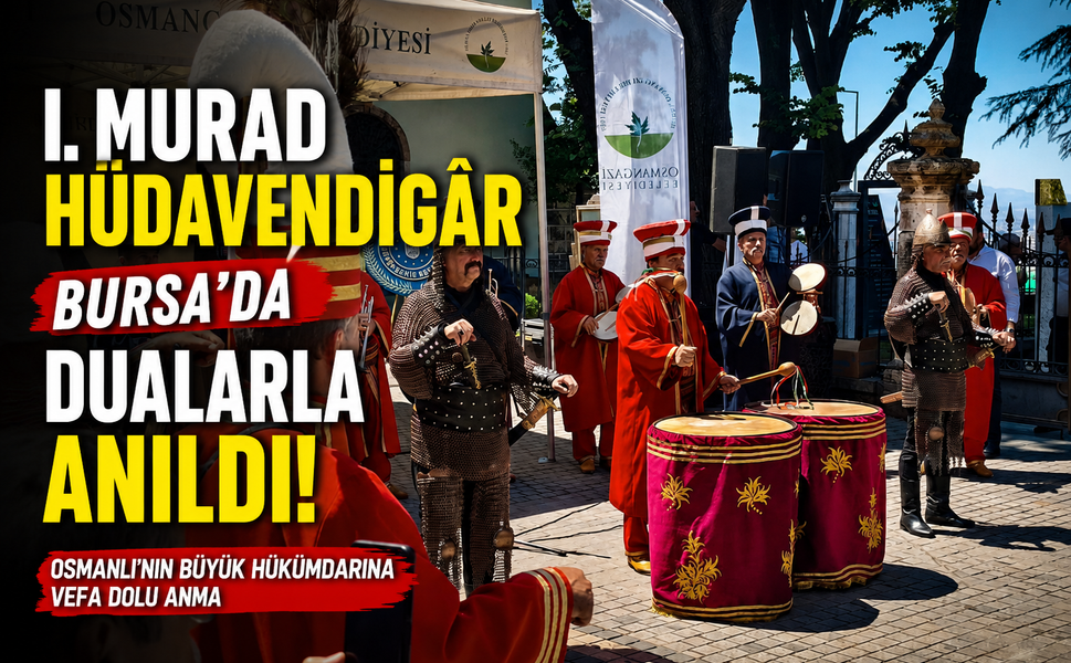 I. Murad Hüdavendigâr Bursa'da dualarla anıldı!