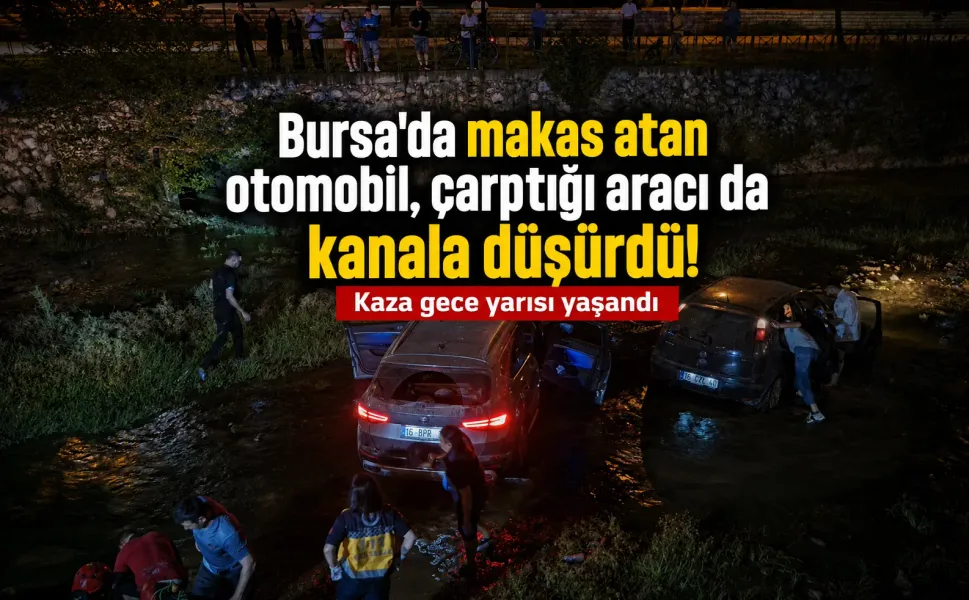 Bursa'da makas atan otomobil, çarptığı aracı da kanala düşürdü!