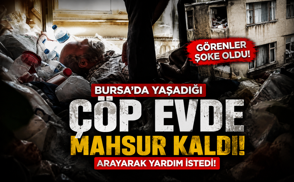 Bursa'da yaşadığı çöp evde mahsur kaldı... Arayarak yardım istedi!