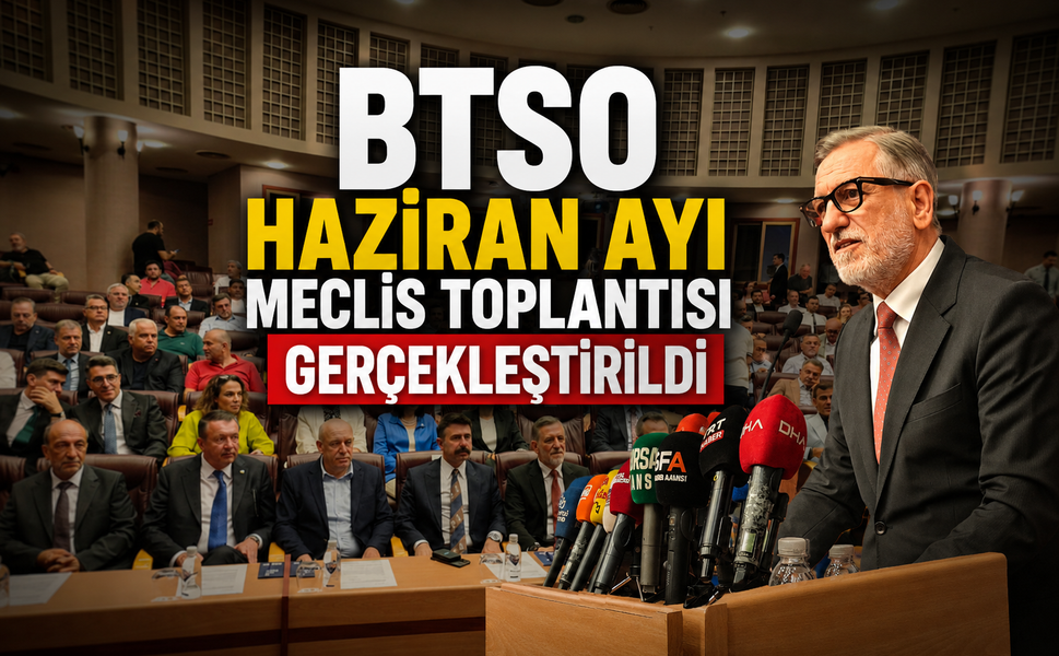 BTSO Haziran ayı meclis toplantısı gerçekleştirildi