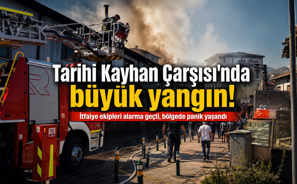 Tarihi Kayhan Çarşısı'nda büyük yangın!