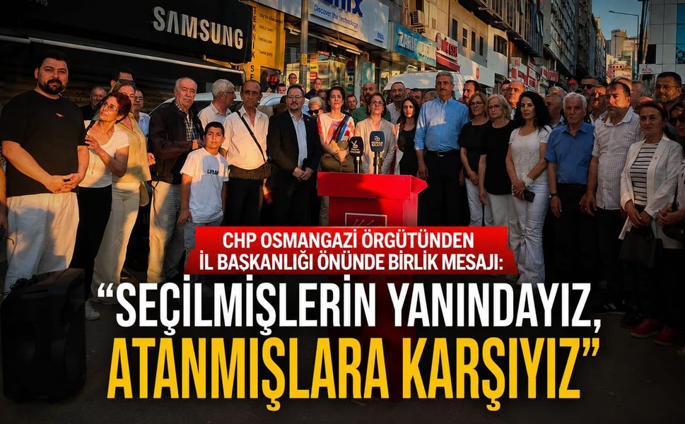 CHP Osmangazi örgütünden İl Başkanlığı önünde birlik mesajı: “Seçilmişlerin yanındayız, atanmışlara karşıyız”
