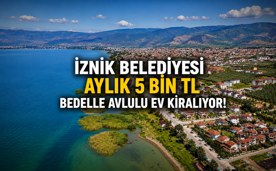 İznik Belediyesi aylık 5 bin TL bedelle avlulu ev kiralıyor!