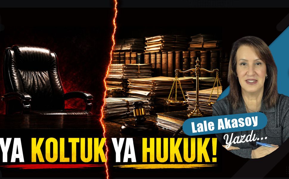 Ya koltuk ya hukuk!