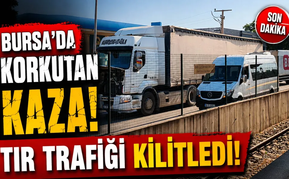 Bursa'da korkutan kaza... TIR trafiği kilitledi!
