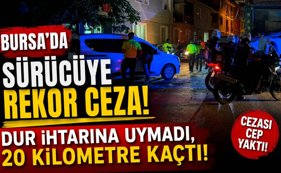 Bursa'da sürücüye rekor ceza... Dur ihtarına uymadı, 20 kilometre kaçtı!