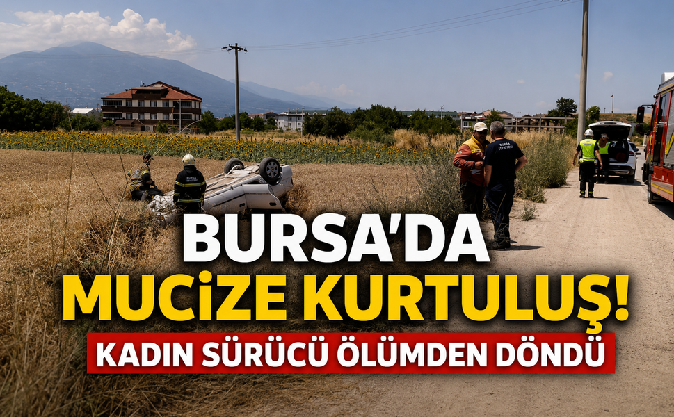 Bursa'da mucize kurtuluş! Kadın sürücü ölümden döndü