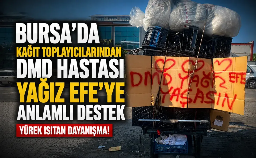 Bursa'da kağıt toplayıcılarından DMD hastası Yağız Efe'ye anlamlı destek