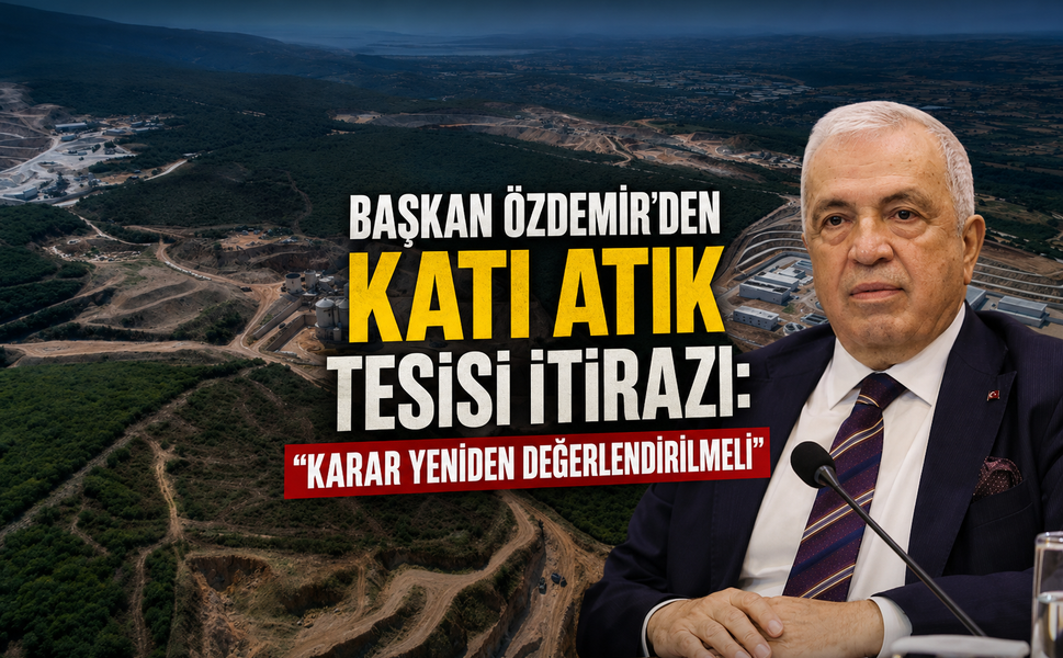 Başkan Şadi Özdemir'den Kayapa'daki katı atık tesisi projesine itiraz: "Karar yeniden değerlendirilmeli"