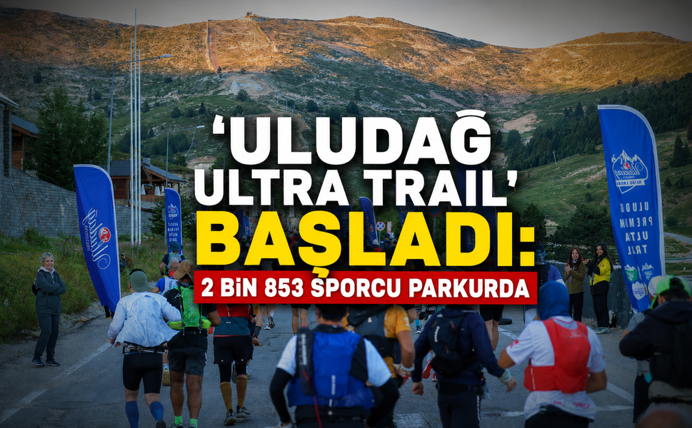 Uludağ Ultra Trail başladı! Bursa'da 23 ülkeden 2 bin 853 sporcu doğayla yarışıyor